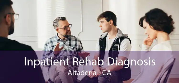 Inpatient Rehab Diagnosis Altadena - CA