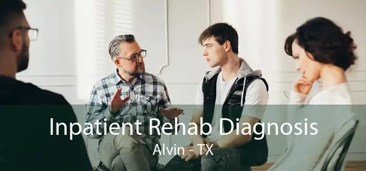 Inpatient Rehab Diagnosis Alvin - TX