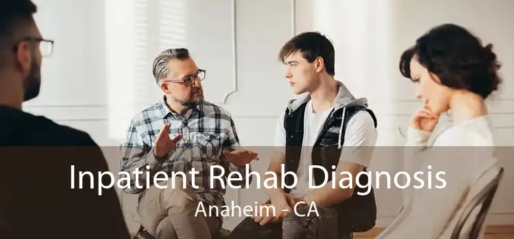 Inpatient Rehab Diagnosis Anaheim - CA