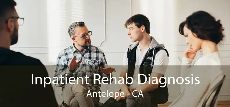 Inpatient Rehab Diagnosis Antelope - CA