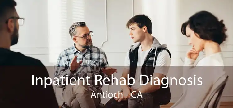 Inpatient Rehab Diagnosis Antioch - CA