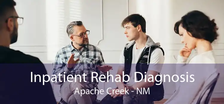 Inpatient Rehab Diagnosis Apache Creek - NM