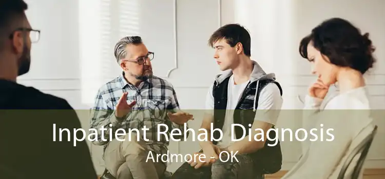 Inpatient Rehab Diagnosis Ardmore - OK