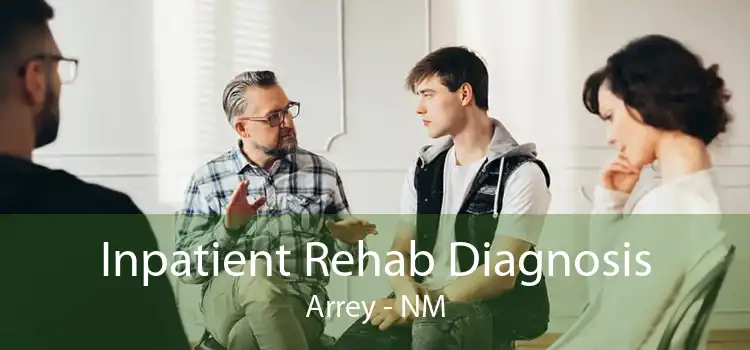 Inpatient Rehab Diagnosis Arrey - NM