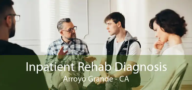 Inpatient Rehab Diagnosis Arroyo Grande - CA