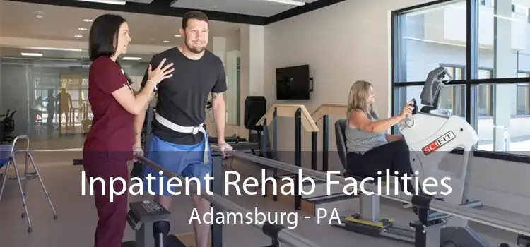 Inpatient Rehab Facilities Adamsburg - PA