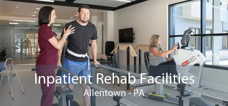 Inpatient Rehab Facilities Allentown - PA