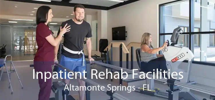 Inpatient Rehab Facilities Altamonte Springs - FL