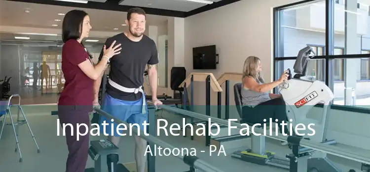 Inpatient Rehab Facilities Altoona - PA