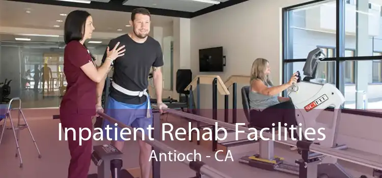 Inpatient Rehab Facilities Antioch - CA