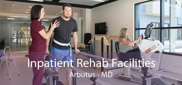 Inpatient Rehab Facilities Arbutus - MD