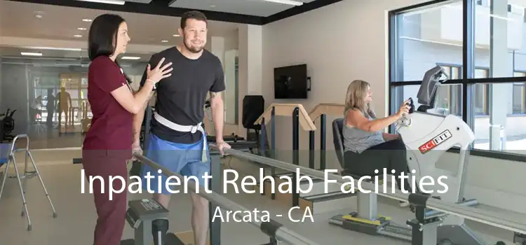 Inpatient Rehab Facilities Arcata - CA
