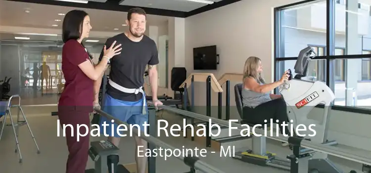Inpatient Rehab Facilities Eastpointe - MI