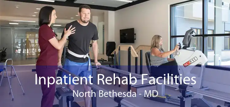 Inpatient Rehab Facilities North Bethesda - MD