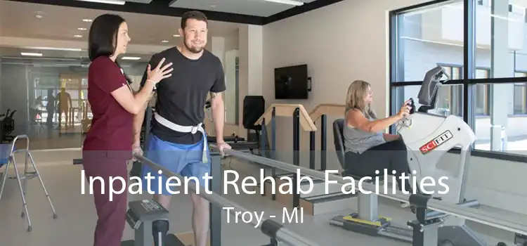 Inpatient Rehab Facilities Troy - MI