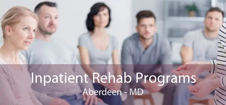 Inpatient Rehab Programs Aberdeen - MD