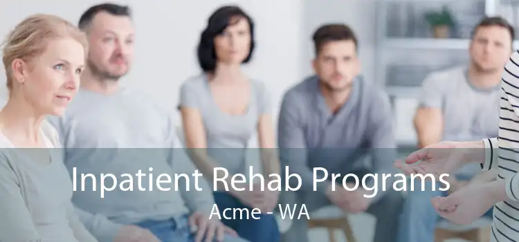 Inpatient Rehab Programs Acme - WA