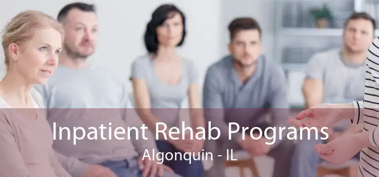 Inpatient Rehab Programs Algonquin - IL