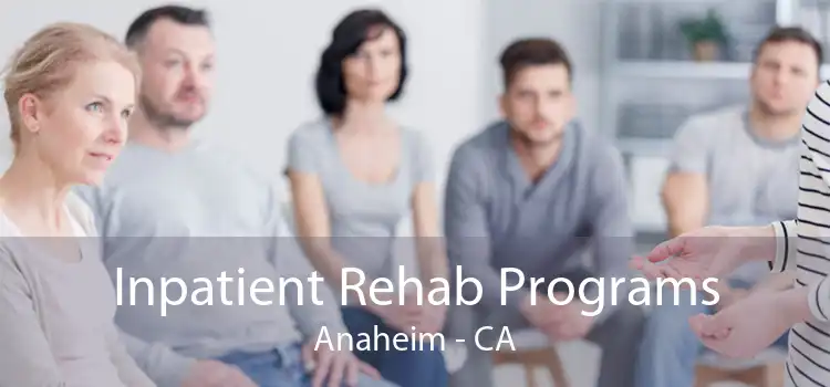 Inpatient Rehab Programs Anaheim - CA