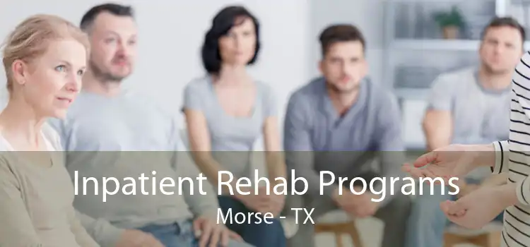 Inpatient Rehab Programs Morse - TX