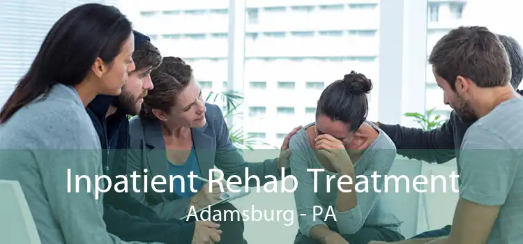 Inpatient Rehab Treatment Adamsburg - PA