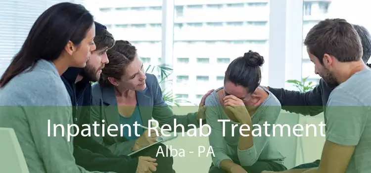 Inpatient Rehab Treatment Alba - PA