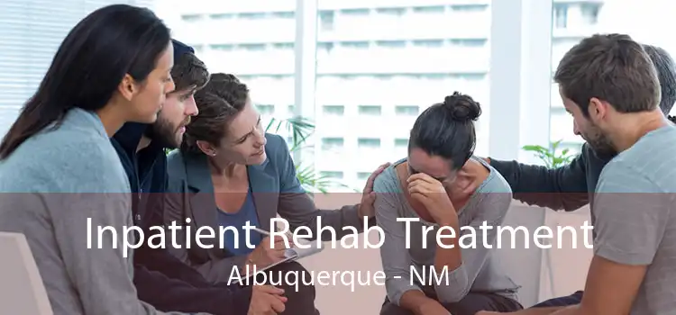Inpatient Rehab Treatment Albuquerque - NM