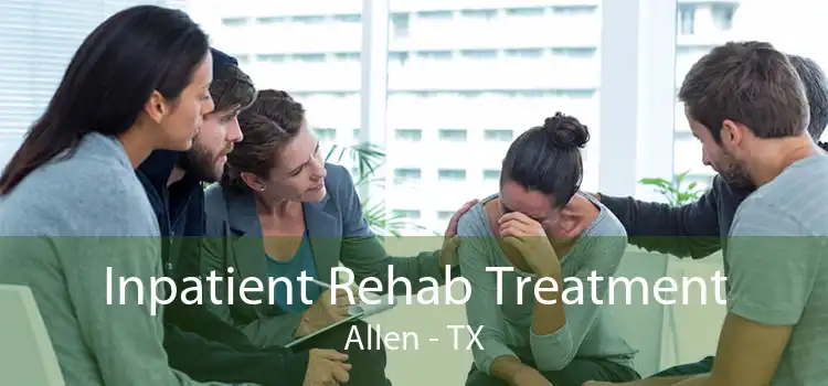 Inpatient Rehab Treatment Allen - TX
