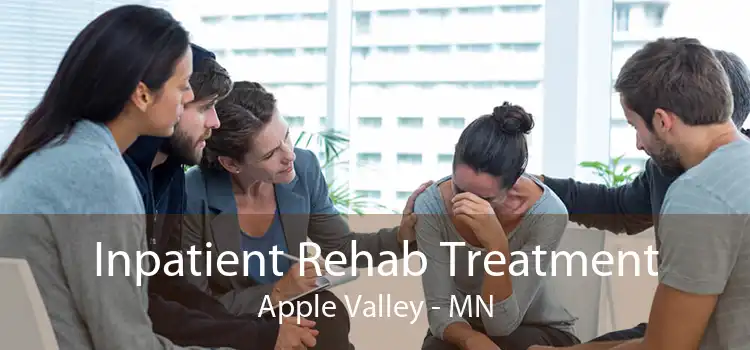 Inpatient Rehab Treatment Apple Valley - MN