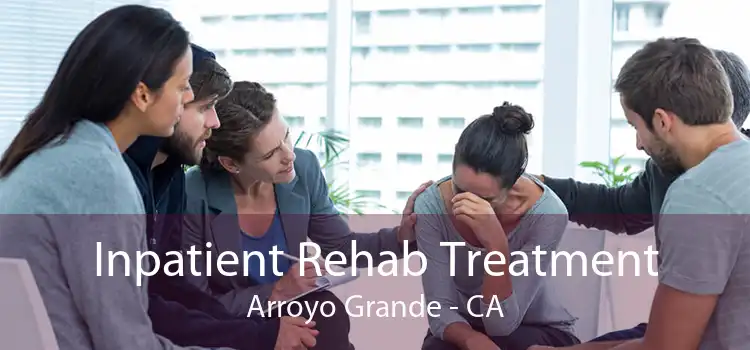Inpatient Rehab Treatment Arroyo Grande - CA