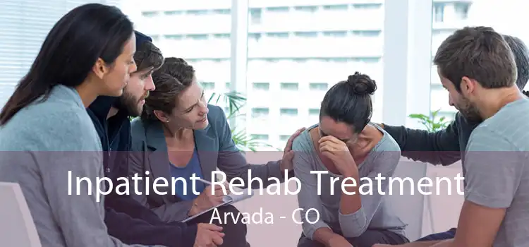 Inpatient Rehab Treatment Arvada - CO