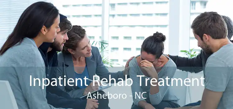 Inpatient Rehab Treatment Asheboro - NC