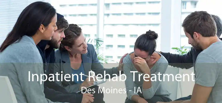 Inpatient Rehab Treatment Des Moines - IA