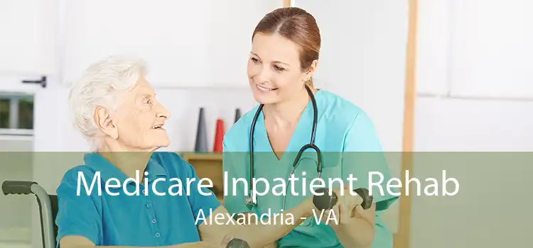 Medicare Inpatient Rehab Alexandria - VA