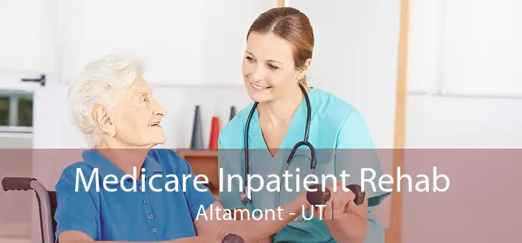 Medicare Inpatient Rehab Altamont - UT