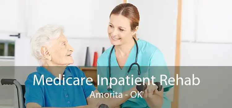 Medicare Inpatient Rehab Amorita - OK