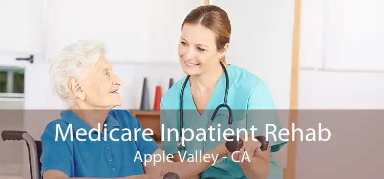 Medicare Inpatient Rehab Apple Valley - CA